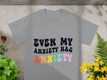 Even My Anxiety Has Anxiety Graphic T-shirt