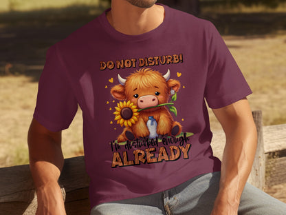 Do Not Disturb Cute Cow I'm Disturbed Enough Already Shirt