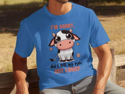 I'm Sorry Did I Roll My Eyes Out Loud T-Shirt