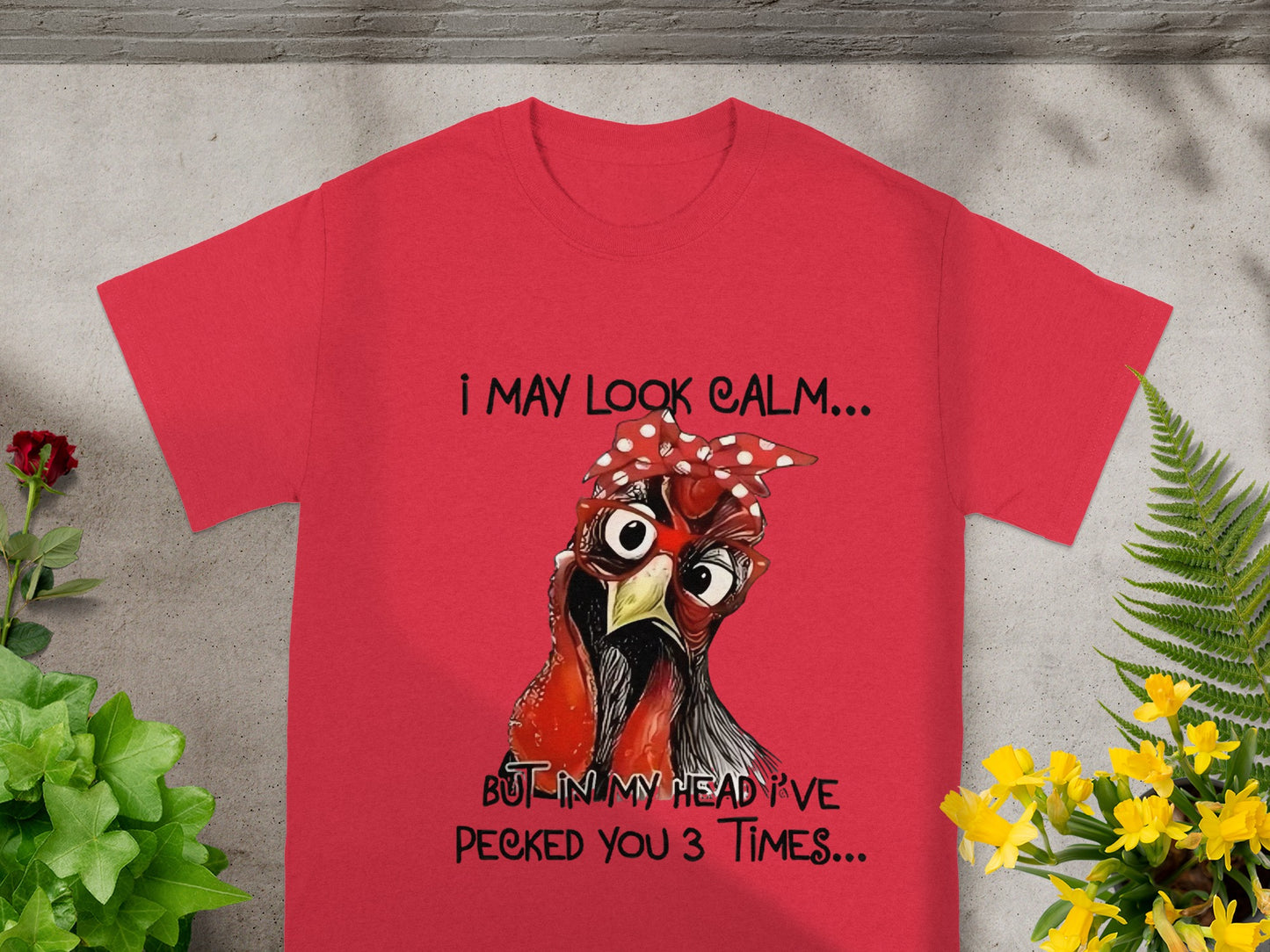 I May Look Calm But In My Head I've Pecked You 3 Times Shirt