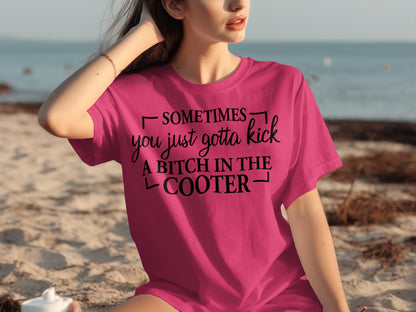Sometimes You Just Gotta Kick This T-Shirt