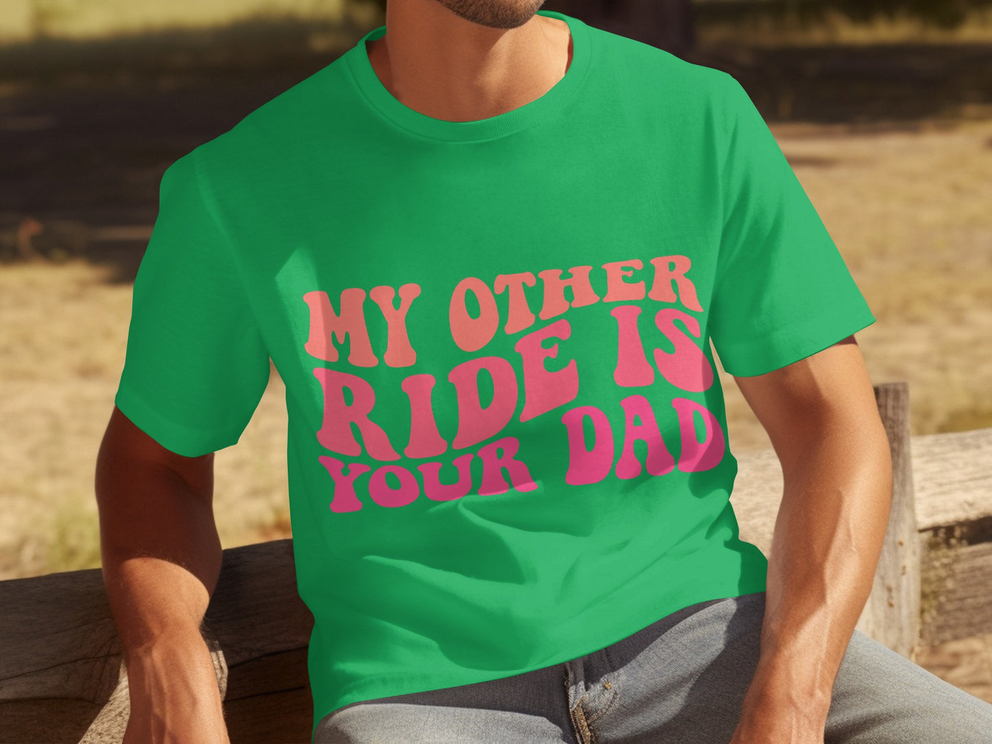 My Other Ride Is Your Dad Funny Graphic T-Shirt