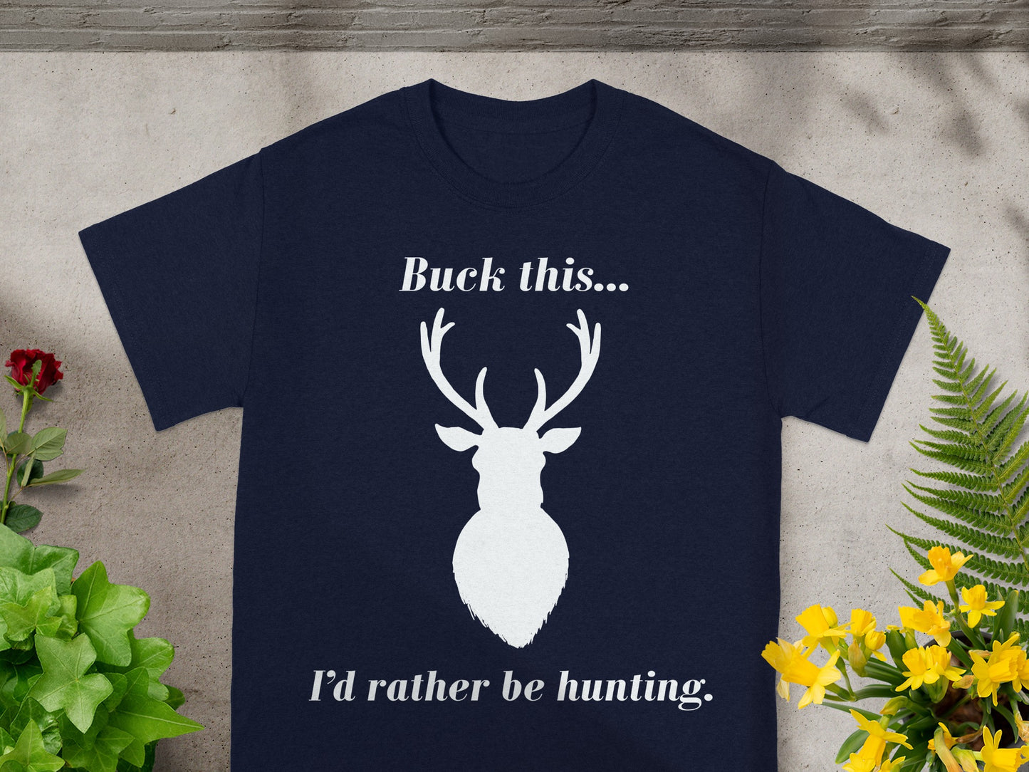 Navy t-shirt with white text "Buck this... I'd rather be hunting" and a stag silhouette.