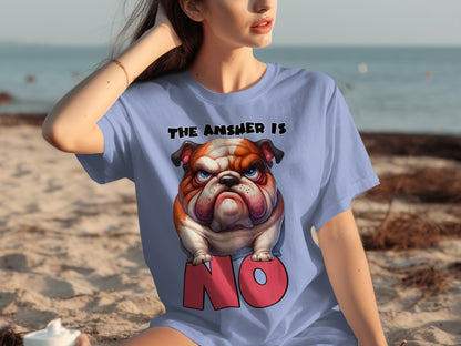 The Answer Is No Bulldog Graphic Printed T-Shirt