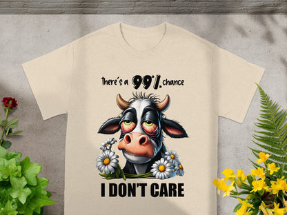There's a 99% Chance I Don't Care Cow T-shirt