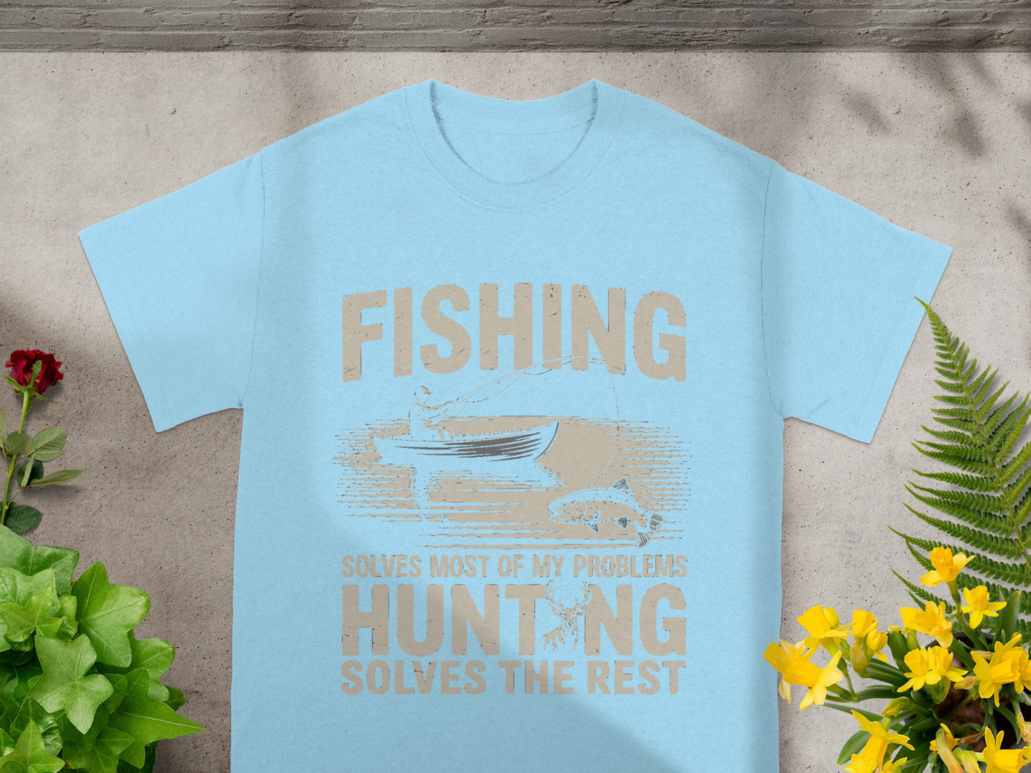 Light blue t-shirt with graphic: Fishing solves most of my problems, hunting solves the rest.
