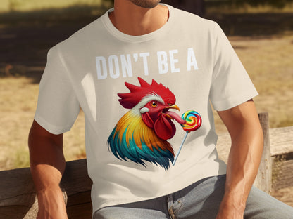 Don't Be A Rooster With Lollipop Graphic Shirt