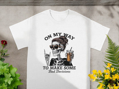 On My Way to Make Some Bad Decisions Shirt