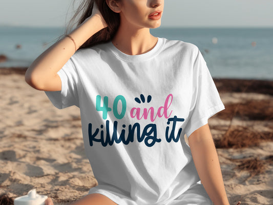 40 and Killing It Graphic T-Shirt for Confident Adults