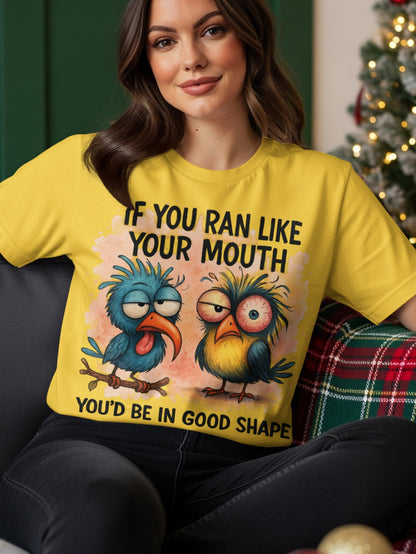 Yellow t-shirt with cartoon birds and text "IF YOU RAN LIKE YOUR MOUTH YOU'D BE IN GOOD SHAPE".