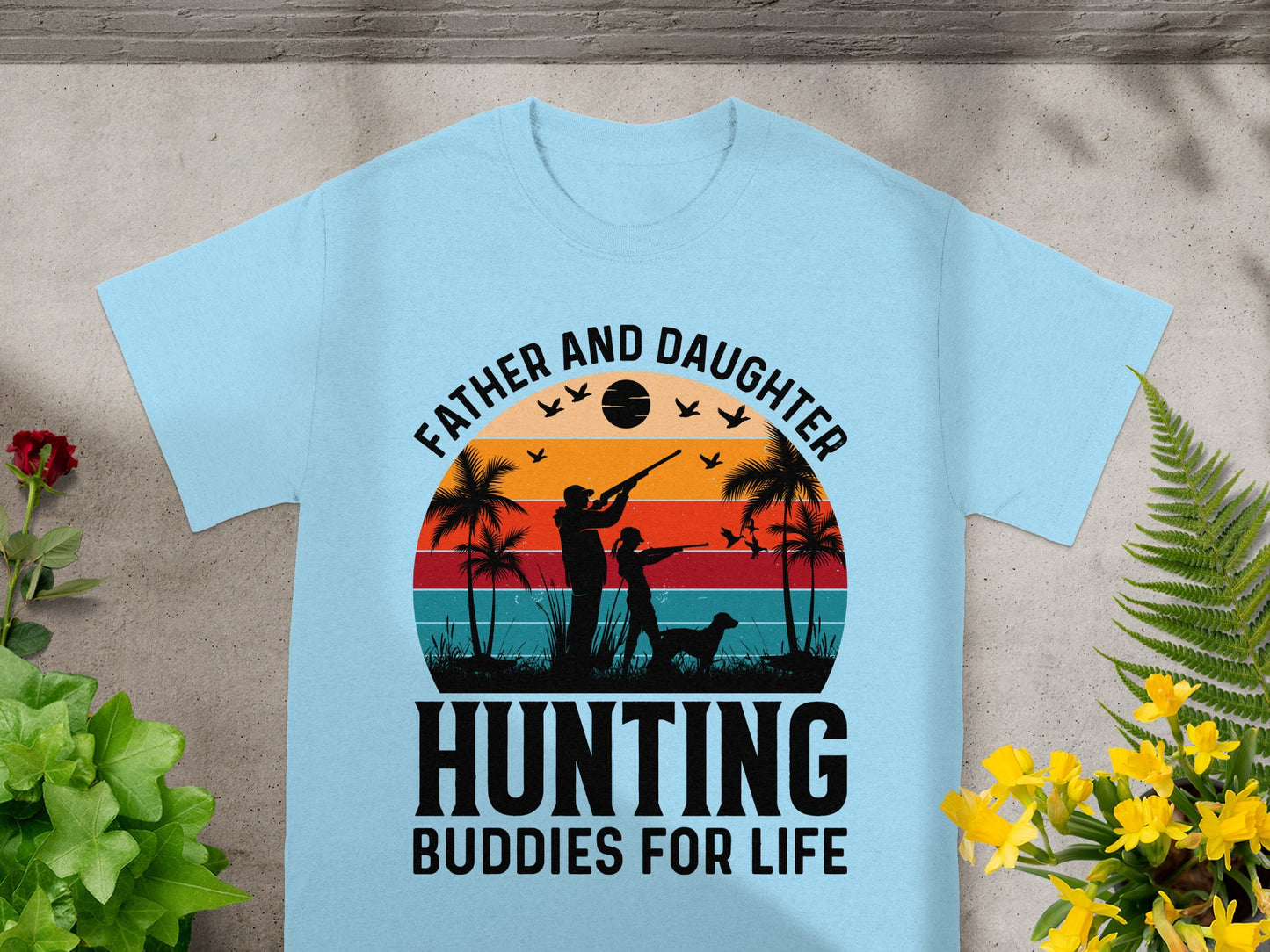 Light blue t-shirt with "Father And Daughter Hunting Buddies For Life" text and graphic.
