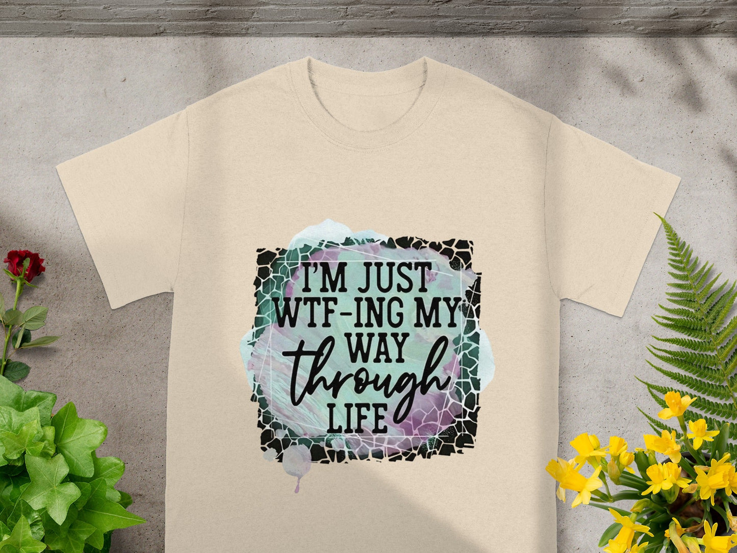 I'm Just WTF-ing My Way Through Life T-shirt