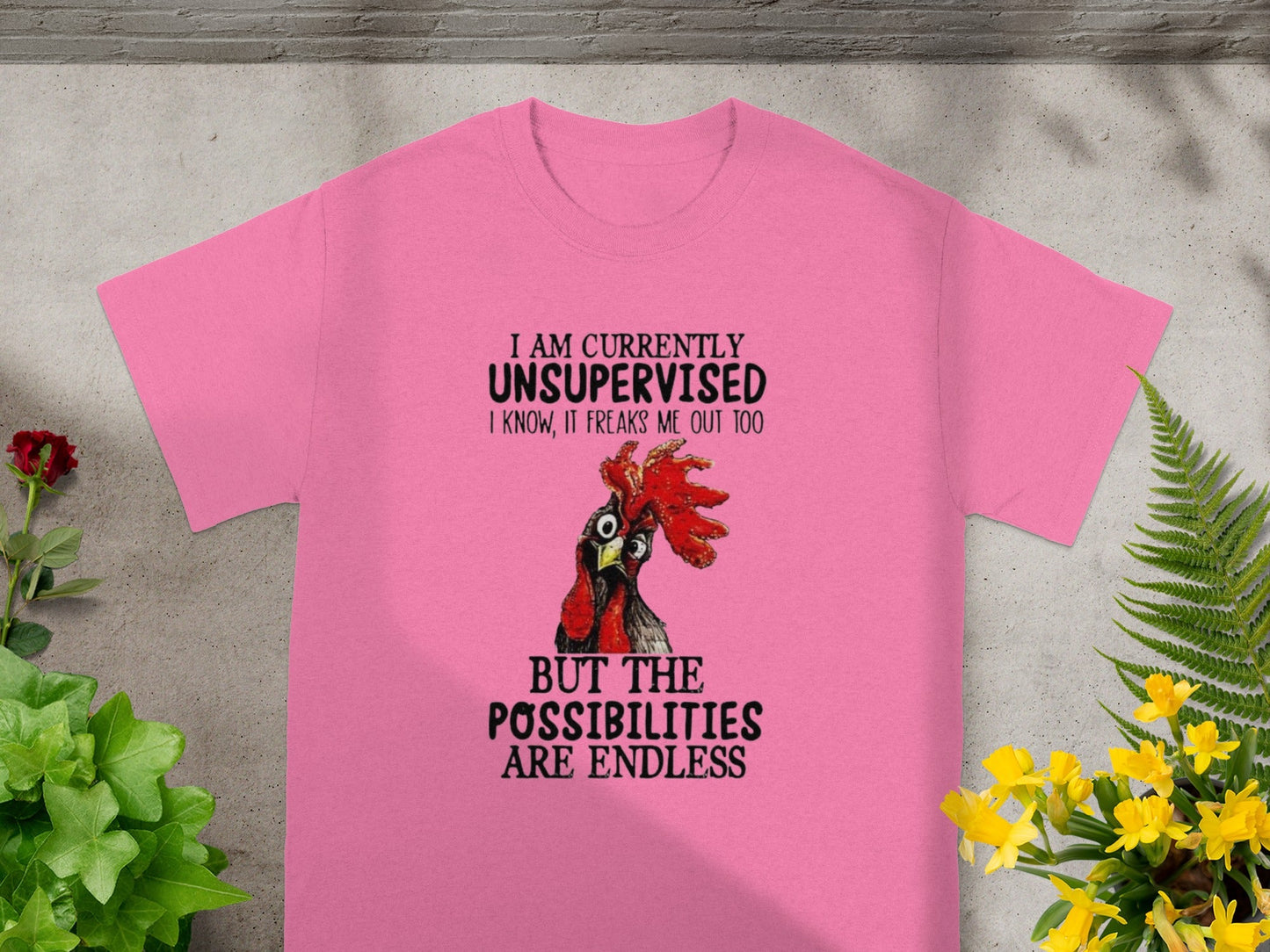 I Am Currently Unsupervised Possibilities Endless Shirt