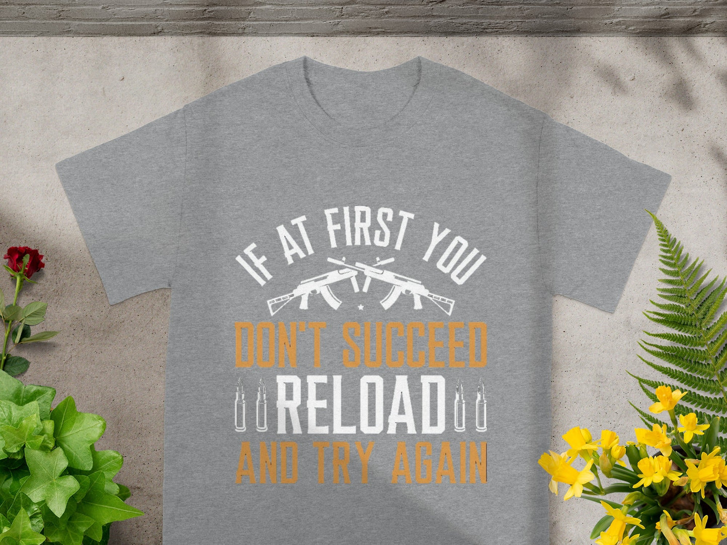 If At First You Don't Succeed Reload And Try Again Shirt
