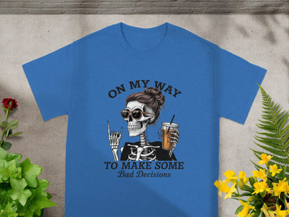 On My Way To Make Some Bad Decisions T-shirt