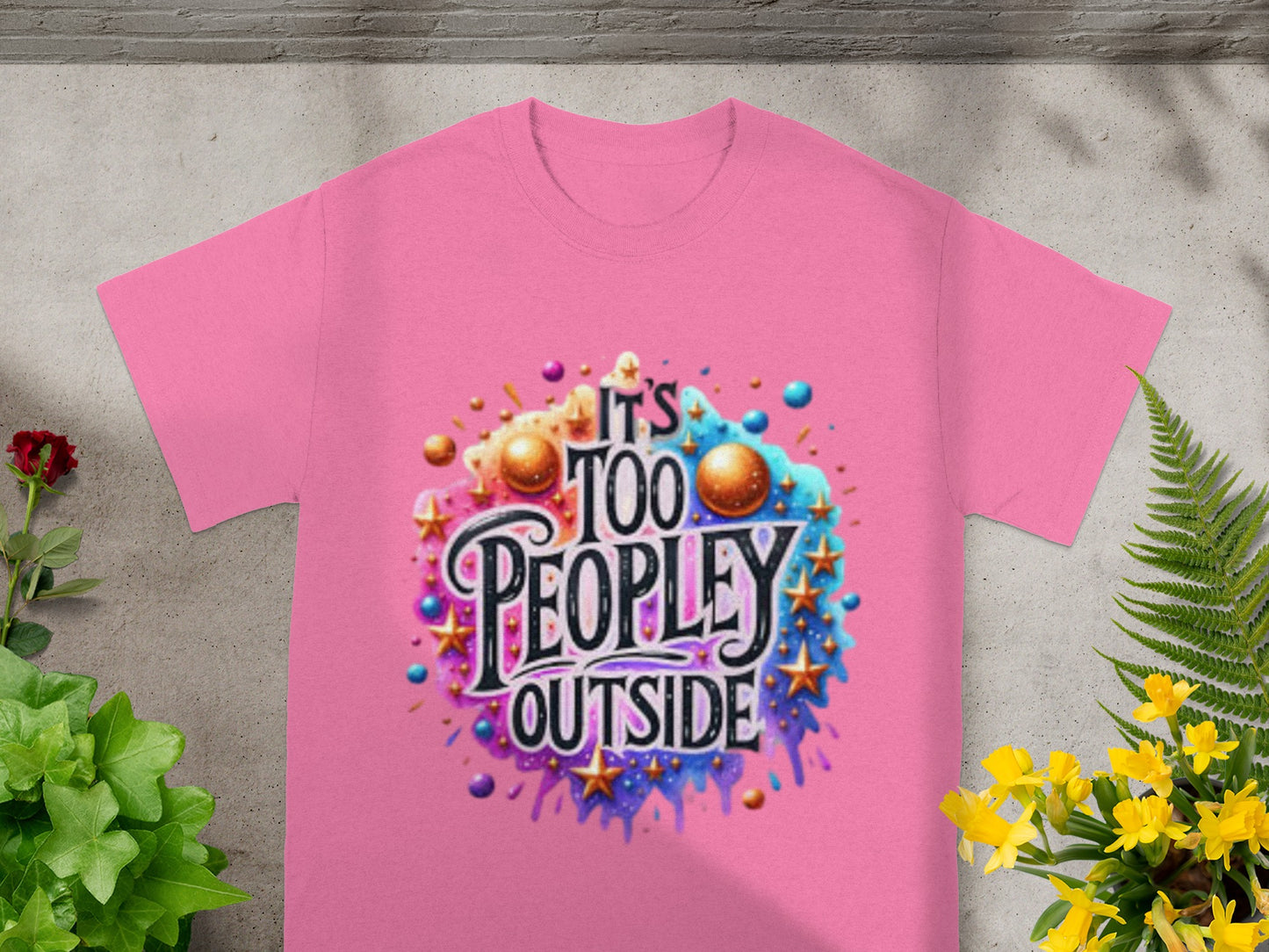 It's Too Peopley Outside Colorful Graphic T-shirt