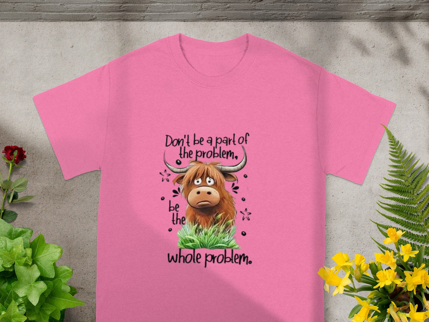 Don't Be a Part of the Problem Be the Whole Problem Shirt