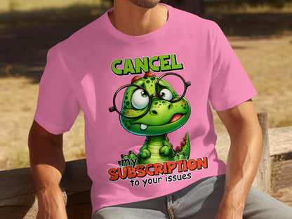 Cancel My Subscription to Your Issues Dinosaur Shirt