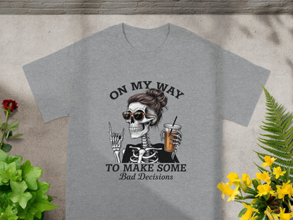 On My Way to Make Some Bad Decisions T-shirt