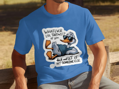 Whatever Life Throws at You Duck and Let It Hit T-Shirt