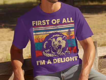 First of All I'm a Delight Funny Possum Shirt
