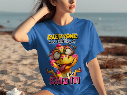 Everyone Was Thinking It I Just Said It Funny T-Shirt